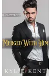 Merged With Him