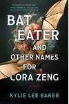 Bat Eater and Other Names for Cora Zeng