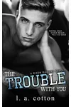 The Trouble with You