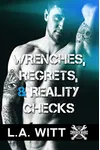 Wrenches, Regrets, & Reality Checks