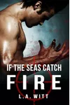 If The Seas Catch Fire