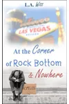 At the Corner of Rock Bottom & Nowhere