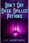 Don't Cry Over Spilled Potions