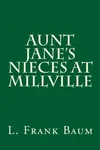 Aunt Jane's Nieces at Millville