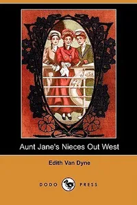 Aunt Jane's Nieces Out West