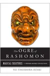 The Ogre of Rashomon: Magical Creatures, A Weiser Books Collection