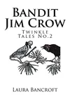 Bandit Jim Crow (As: Laura Bancroft)