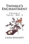 Twinkle's Enchantment (As: Laura Bancroft)