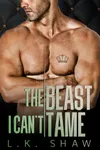 The Beast I Can't Tame