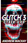 Glitch 3: Cyber God