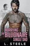 Marrying The Billionaire Single Dad