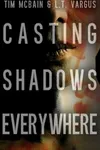 Casting Shadows Everywhere
