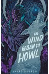 The Wind Began to Howl