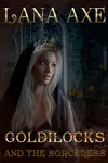 Goldilocks and the Sorceress