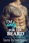 I'm Only Here for the Beard