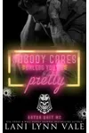 Nobody Cares Unless You're Pretty