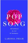 Pop Song: Adventures in Art and Intimacy
