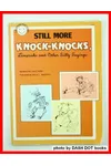 Still More Knock-Knocks, Limericks, and Other Silly Sayings