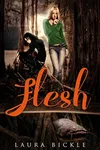 Flesh (As: Laura Bickle)