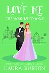 Love Me I'm Your Princess