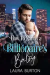 How to Nanny a Billionaire's Baby / Tempted by a Billionaire