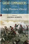 The Great Commanders of the Early Modern World 1567-1865