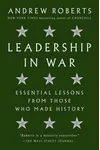 Leadership in War: Essential Lessons from Those Who Made History