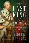 The Last King of America: The Misunderstood Reign of George III