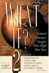 What If? 2: Eminent Historians Imagine What Might Have Been