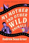My Mother and Other Wild Animals