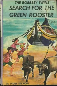 The Bobbsey Twins' Search for the Green Rooster