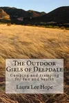 The Outdoor Girls of Deepdale / Camping and Tramping for Fun and Health