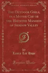 The Outdoor Girls in a Motor Car / The Haunted Mansion of Shadow Valley