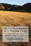 The Outdoor Girls in a Winter Camp / Glorious Days on Skates and Ice Boats