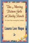 The Moving Picture Girls at Rocky Ranch / Great Days Among the Cowboys