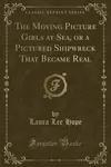 The Moving Picture Girls at Sea / A Pictured Shipwreck That Became Real