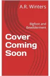 Bigfoot and Bewilderment