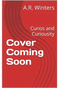 Curios and Curiousity