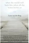 What the World Will Look Like When All the Water Leaves Us