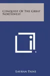 Conquest of the Great Northwest