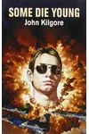 Some Die Young (As: John Kilgore)