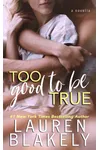 Too Good To Be True