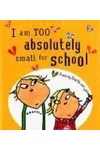 I Am Too Absolutely Small for School
