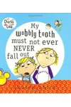 My Wobbly Tooth Must Not Ever Never Fall Out