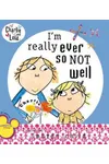 I'm Really Ever So Not Well
