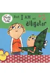 But I AM an Alligator