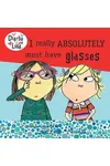 I Really Absolutely Must Have Glasses