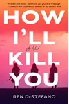 How I’ll Kill You (As: Ren DeStefano)