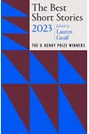 The Best Short Stories 2023: The O. Henry Prize Winners