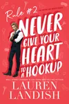 Never Give Your Heart To A Hookup